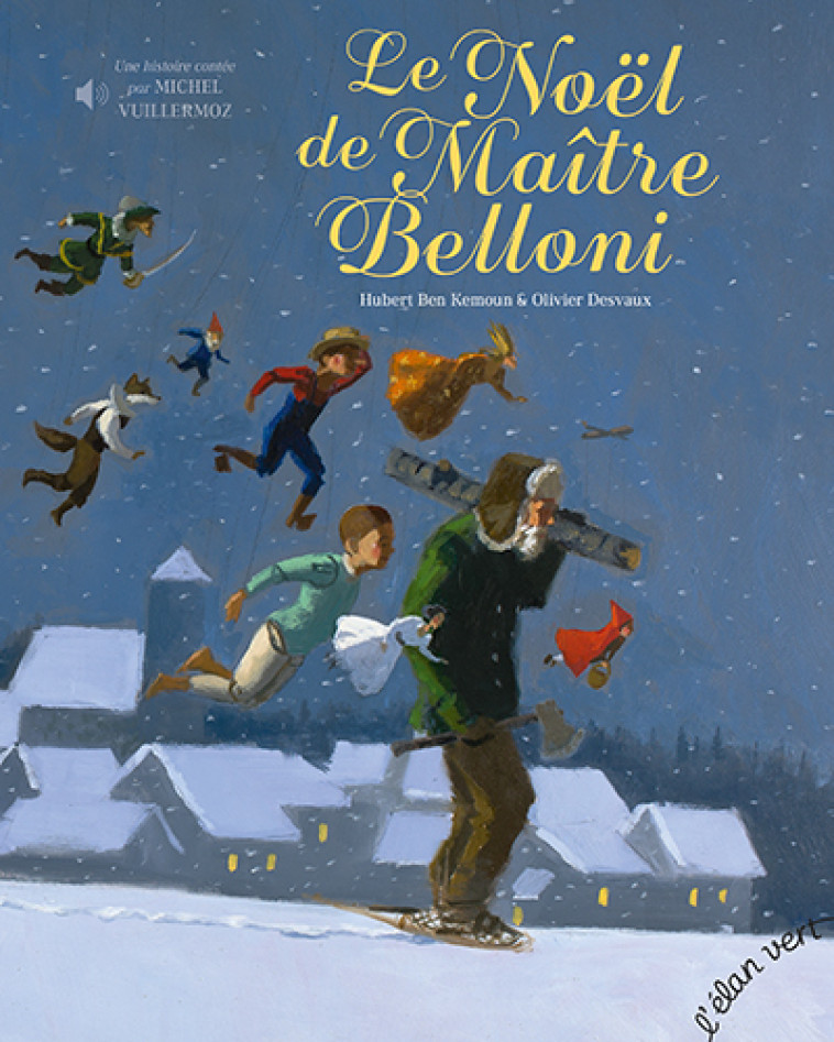 Le Noël de Maître Belloni AUDIO - Hubert Ben Kemoun, Olivier DESVAUX, Michel Vuillermoz - ELAN VERT