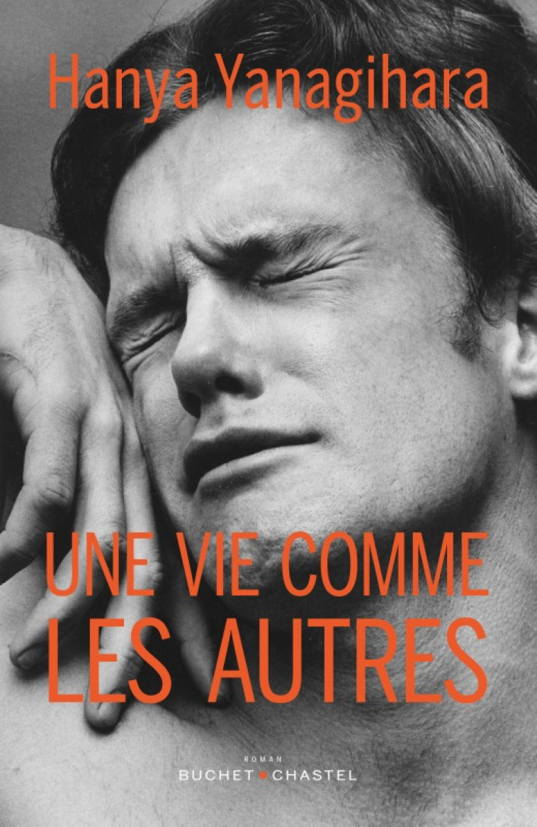 UNE VIE COMME LES AUTRES - Hanya Yanagihara - BUCHET CHASTEL