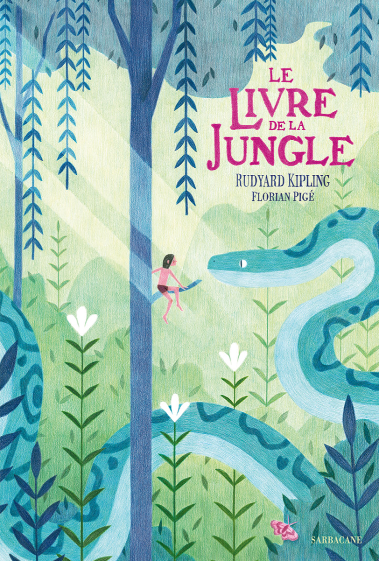 Le Livre de la Jungle - Rudyard Kipling, Florian Pigé, Thibault Vermot, Rudyard Kipling, Florian Pigé, Thibault Vermot - SARBACANE