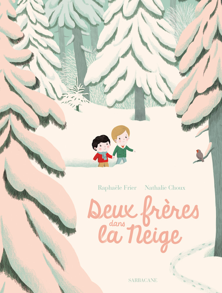 Deux frères dans la neige - Raphaële Frier, Nathalie Choux, Raphaële Frier, Nathalie Choux - SARBACANE