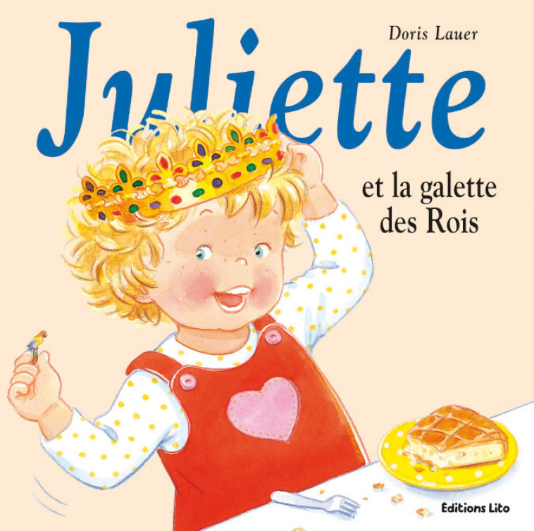 JULIETTE ET GALETTE DES ROIS - Doris Lauer - LITO