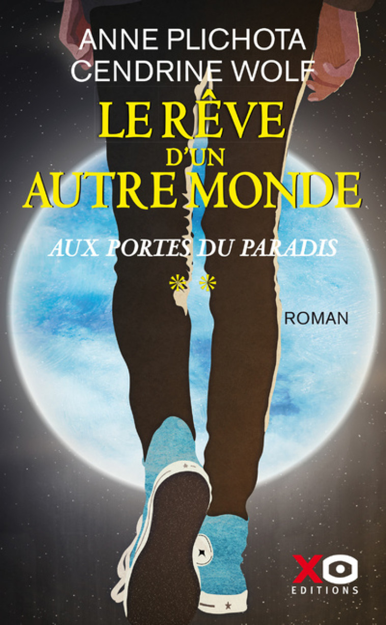 Le Rêve d'un autre monde - tome 2 Aux portes du Paradis - Anne Plichota - XO