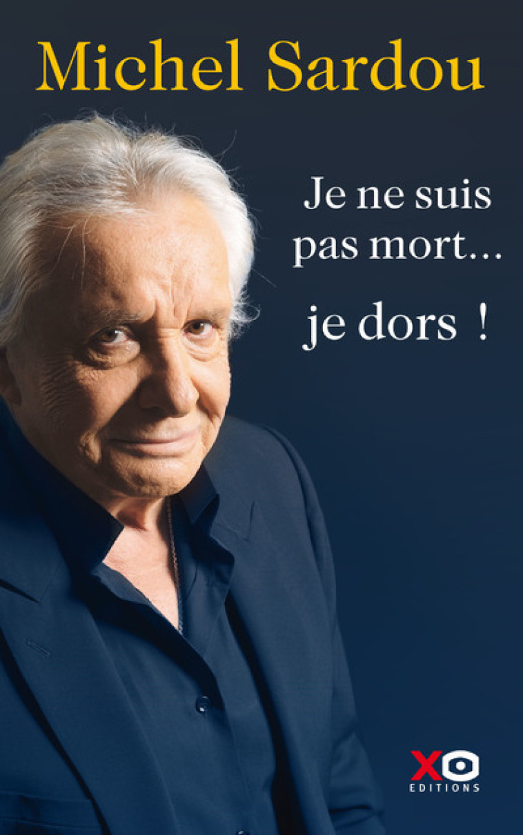 Je ne suis pas mort... je dors ! - Michel Sardou - XO