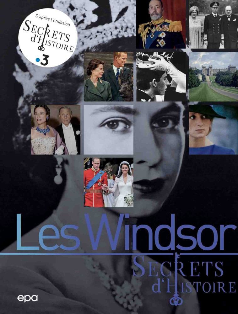 Secrets d'histoire - Les Windsor - Simon Bertrand - EPA