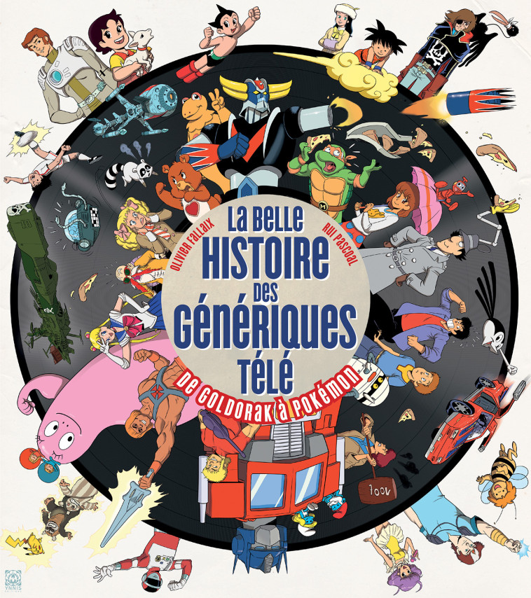 La Belle Histoire des génériques télé - Olivier Fallaix - YNNIS