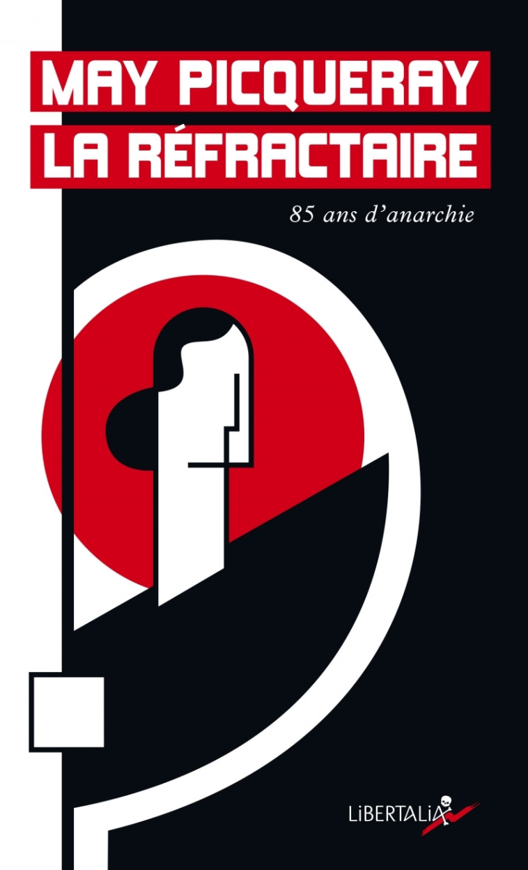 May Picqueray la réfractaire - 85 ans d'anarchisme - May PICQUERAY - LIBERTALIA