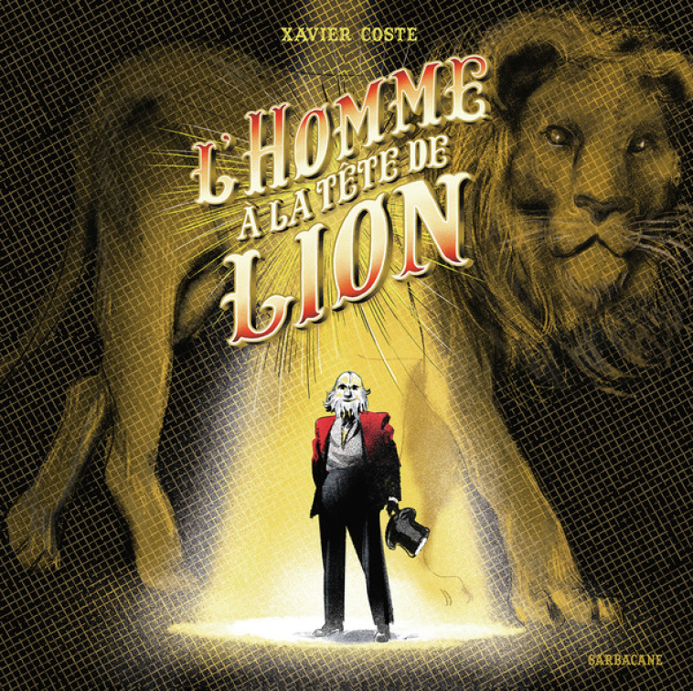 L'homme à la tête de lion - Xavier Coste - SARBACANE