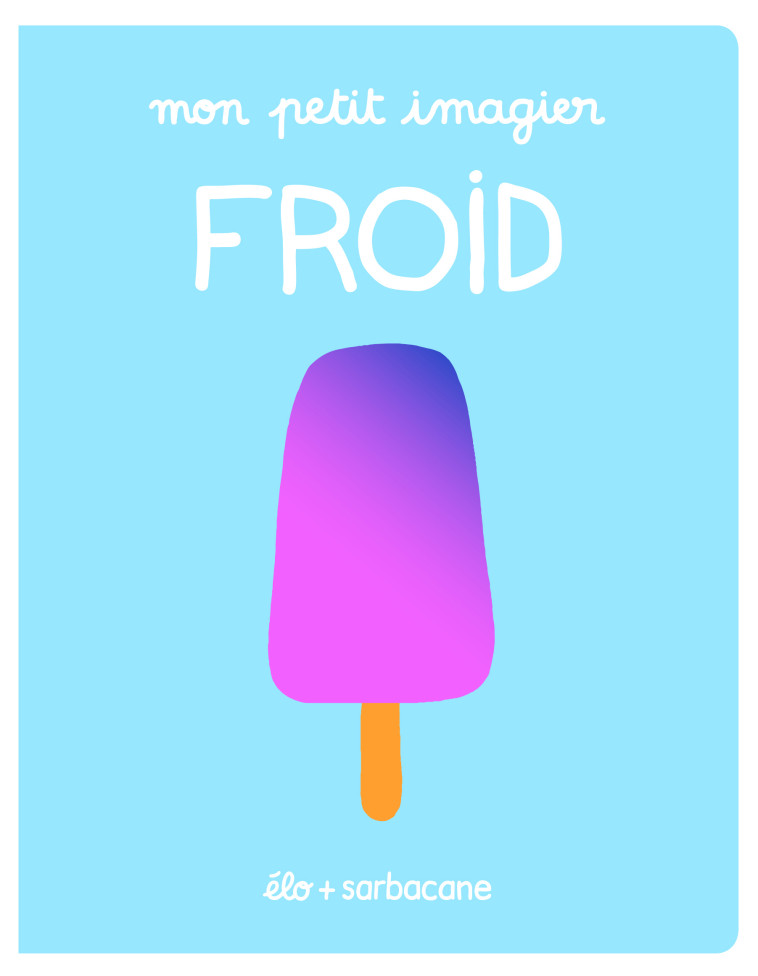 Mon petit imagier - Froid -  Élo - SARBACANE