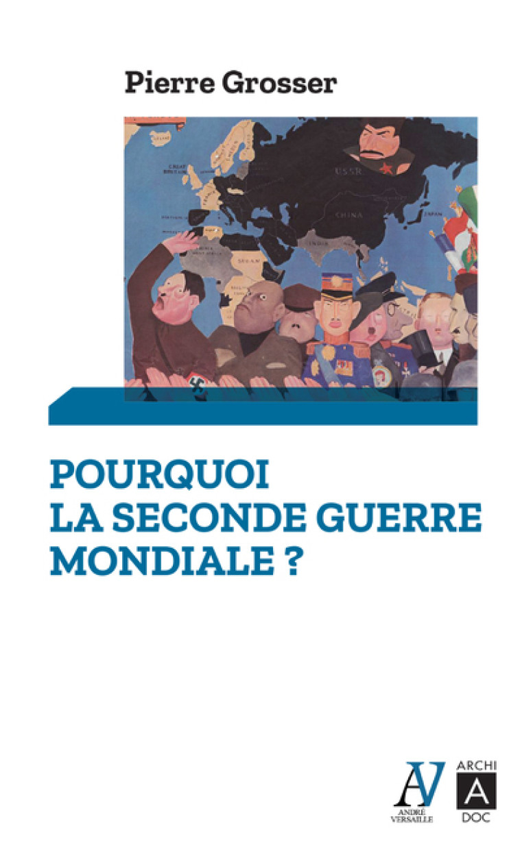 Pourquoi la Seconde Guerre mondiale ? - Pierre Grosser - ARCHIPOCHE