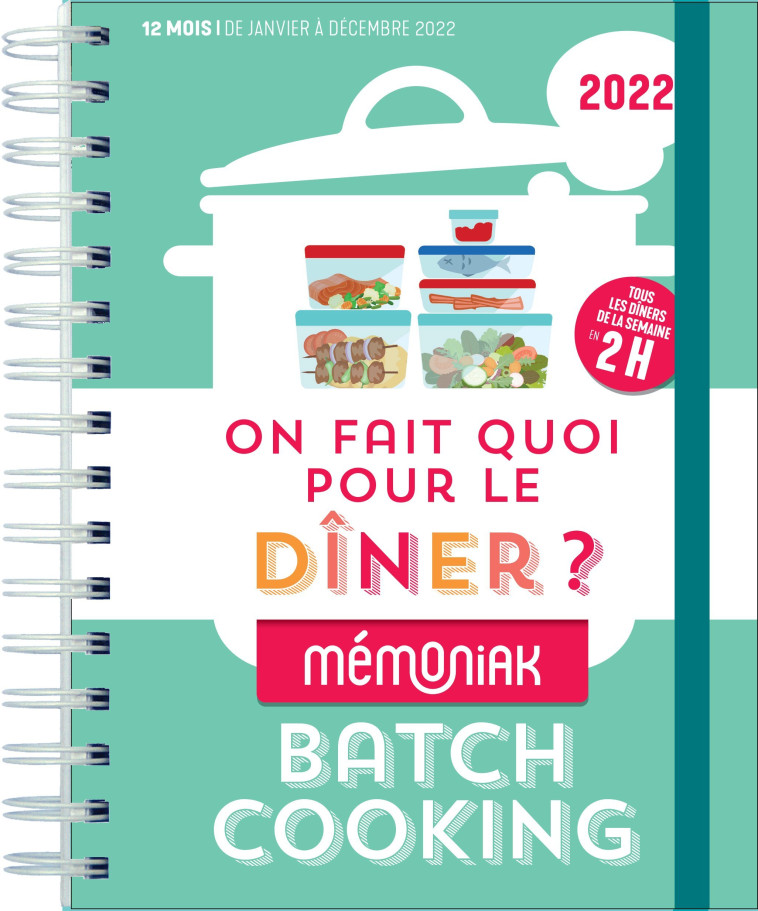 On fait quoi pour le dîner ? Spécial batch cooking Mémoniak 2022 - Lucie Sorel - 365 PARIS