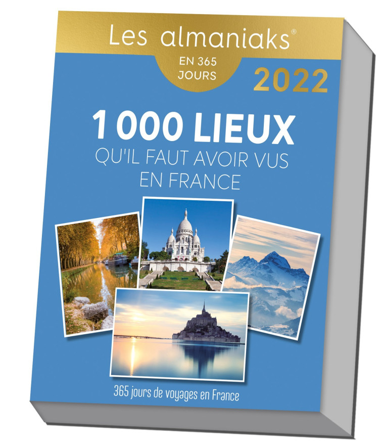 Calendrier Almaniak Les 1000 lieux qu il faut avoir vus en France 2022 - Frédérick Gersal - 365 PARIS