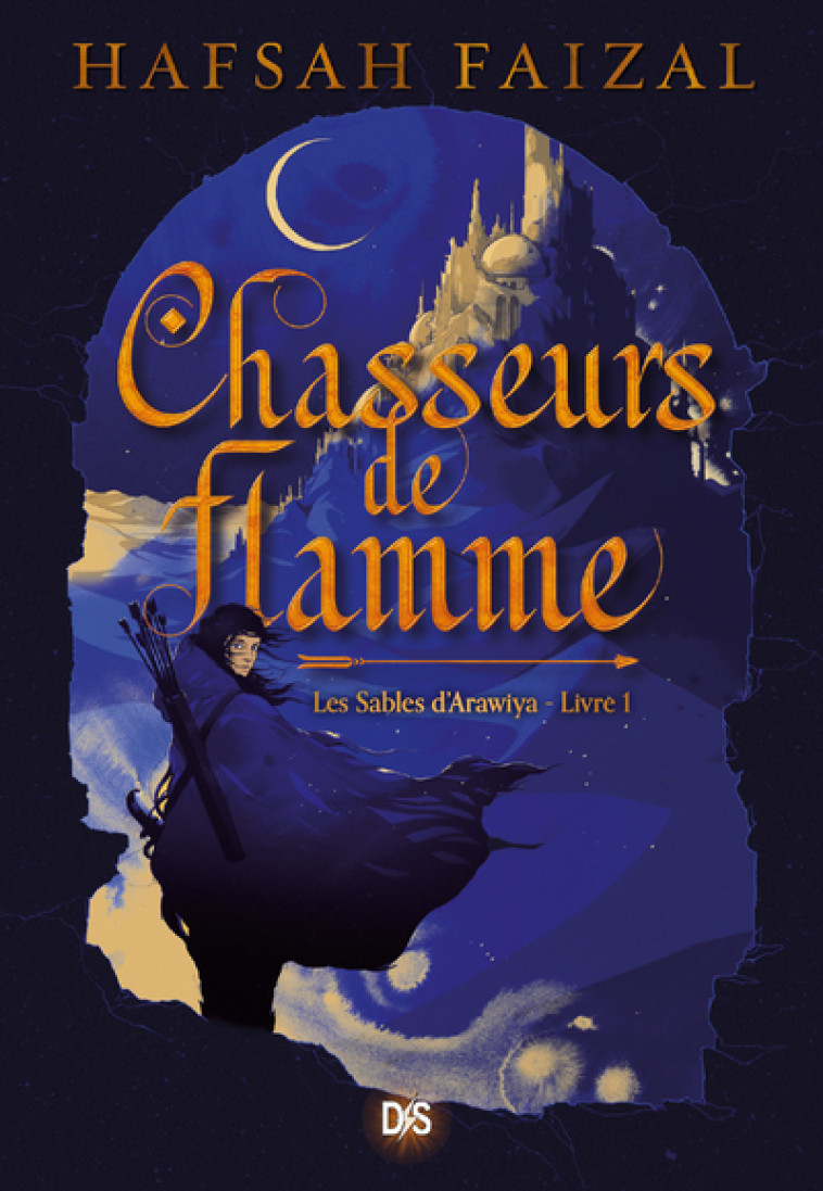 Chasseurs de flamme (broché) - Tome 01 Les Sables d'Arawiya - Hafsah Faizal - DE SAXUS