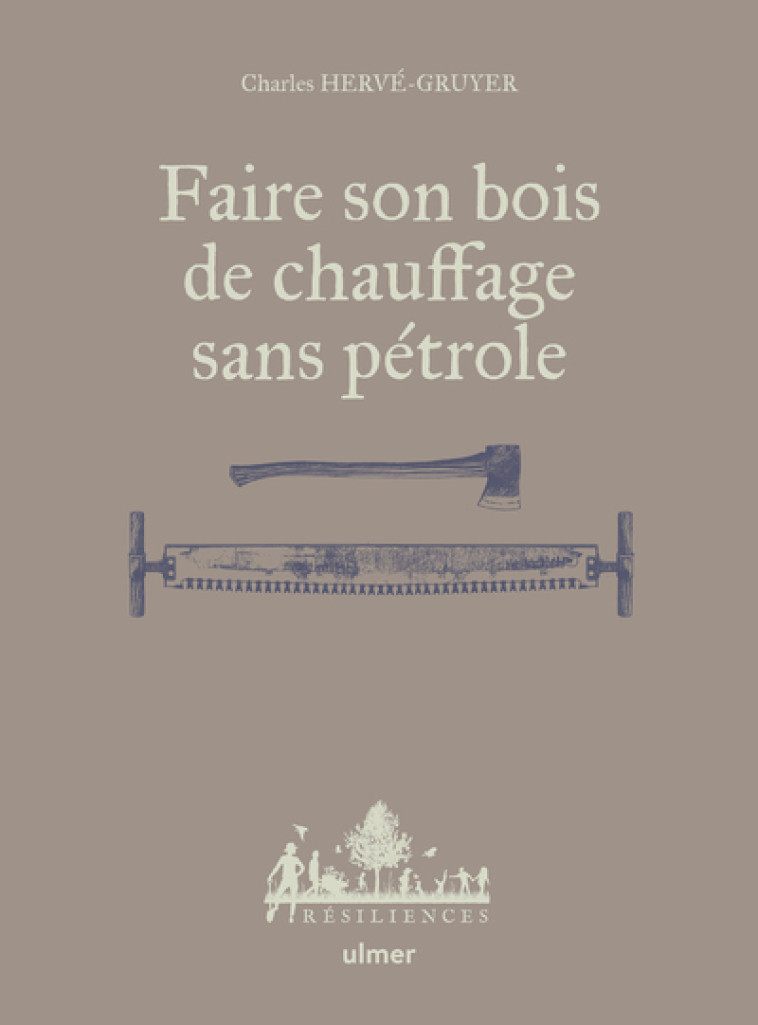 Faire son bois de chauffage sans pétrole - Charles Hervé-Gruyer - ULMER