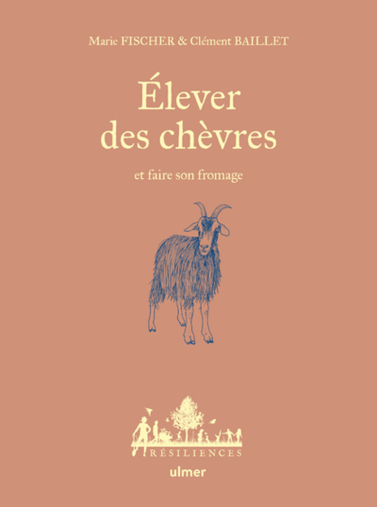 Élever des chèvres et faire son fromage - Clément Baillet - ULMER