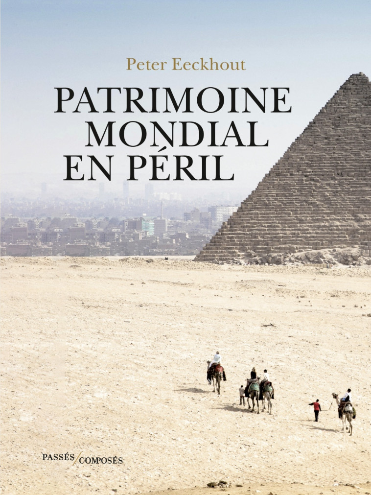 Patrimoine mondial en péril - Peter Eeckhout - PASSES COMPOSES