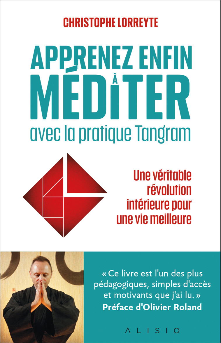 Apprenez enfin à méditer avec la pratique Tangram - Olivier Roland - ALISIO