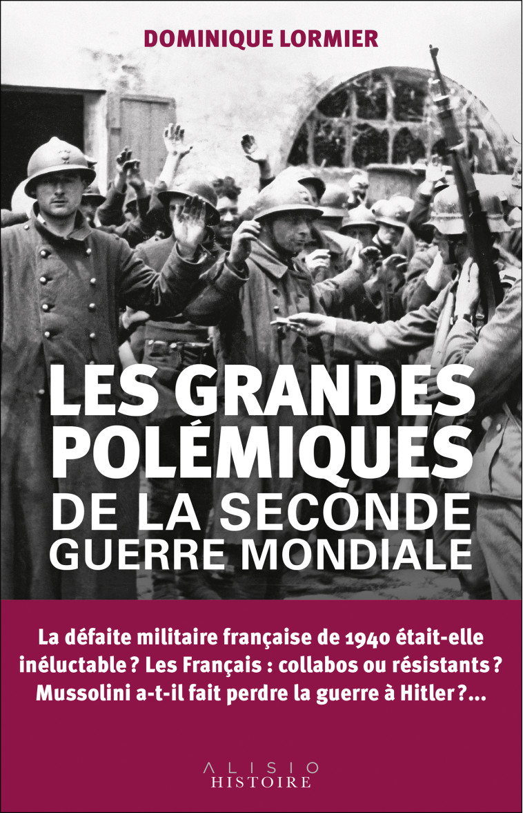 Les grandes polémiques de la Seconde Guerre mondiale - Dominique Lormier - ALISIO