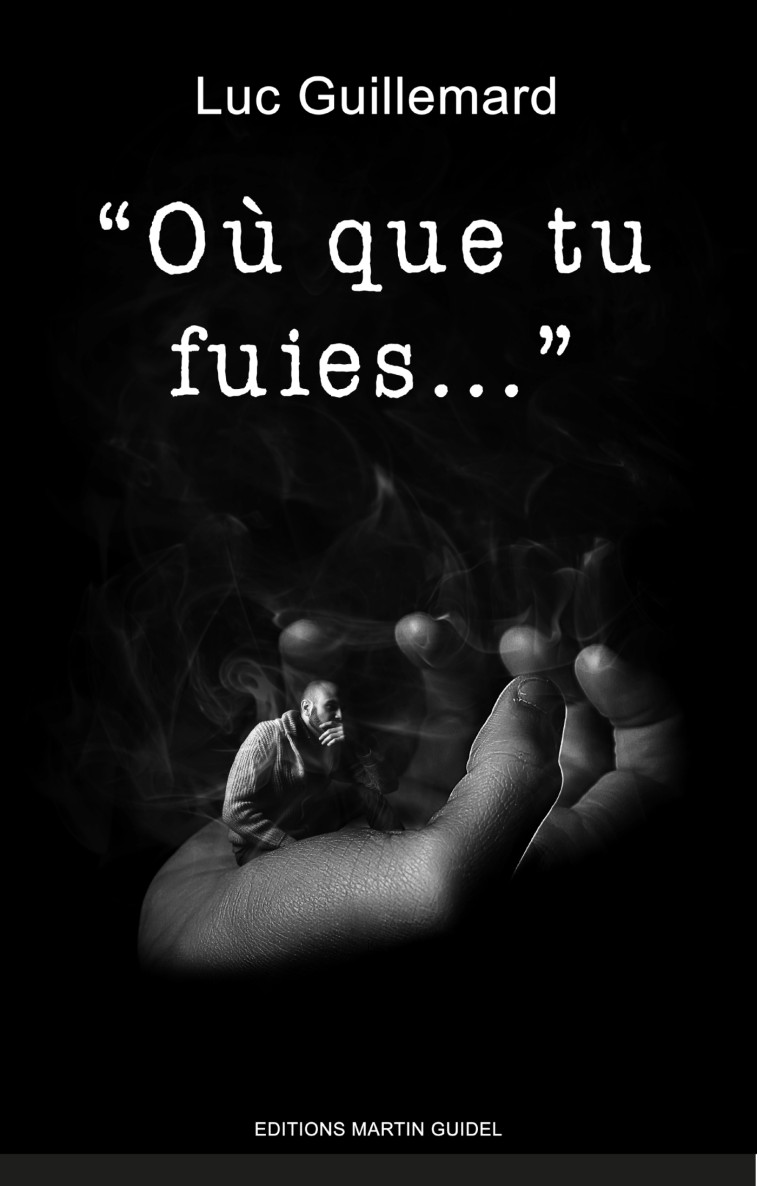 "Où que tu fuies..." - Luc Guillemard - IGGYBOOK