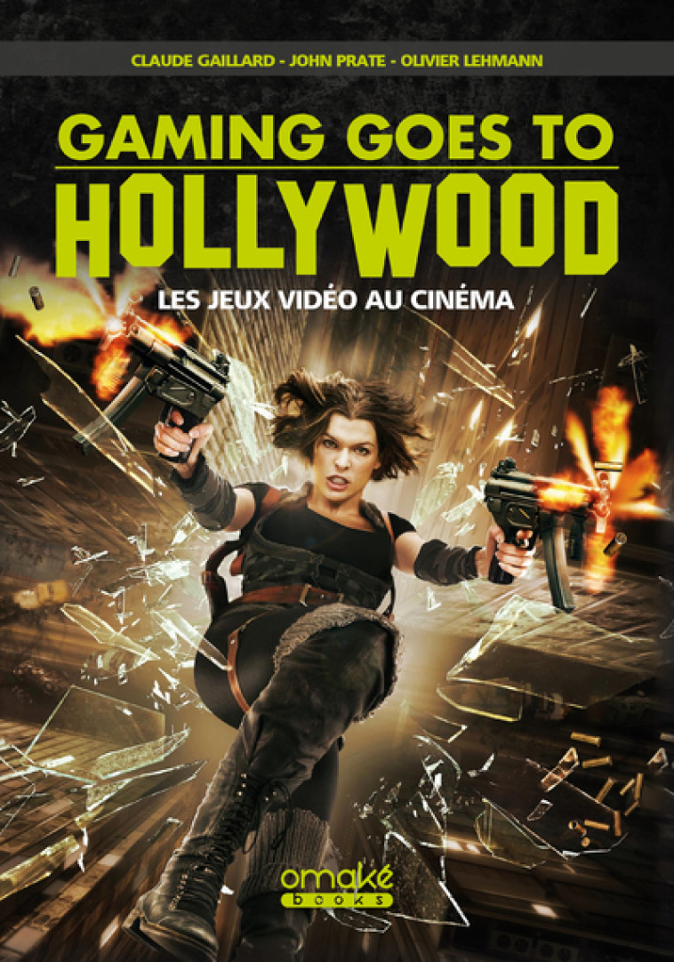 Gaming Goes to Hollywood - Les jeux vidéo au cinéma - Claude Gaillard - OMAKE BOOKS