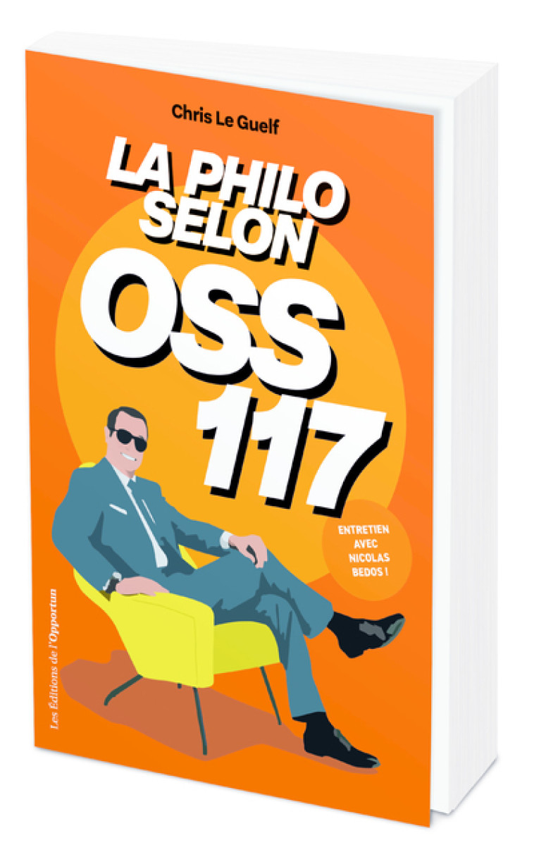 La philosophie selon OSS 117 - Chris Le Guelf - OPPORTUN