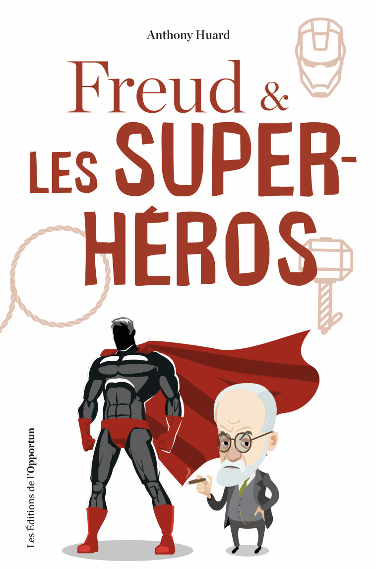 Freud & les superhéros - Anthony Huard - OPPORTUN