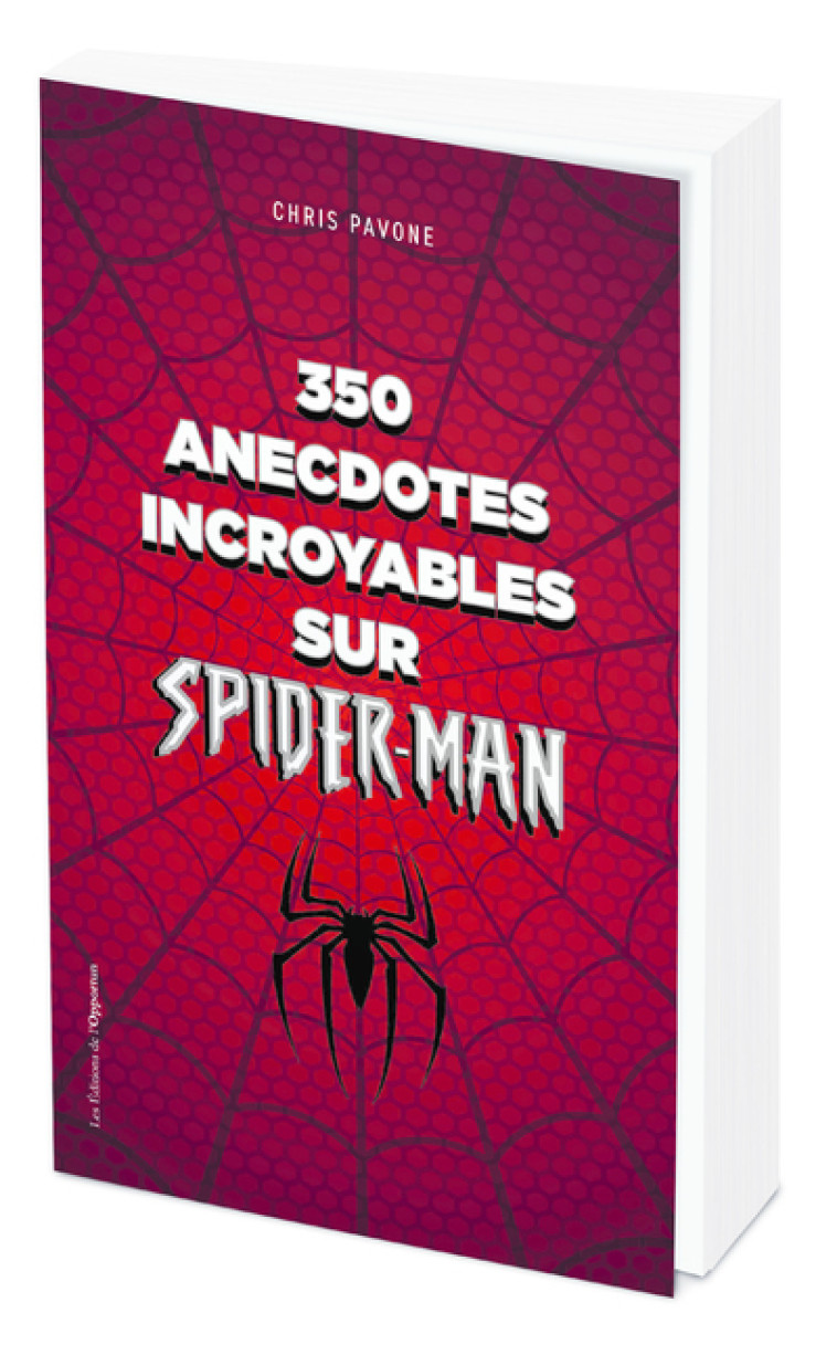 350 anecdotes incroyables sur Spider-man - Chris Pavone - OPPORTUN