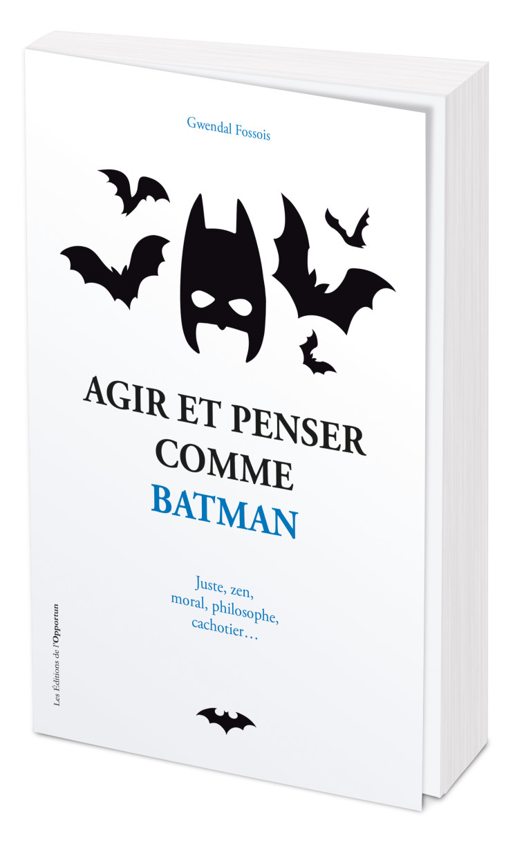 Agir et penser comme Batman - Gwendal Fossois - OPPORTUN