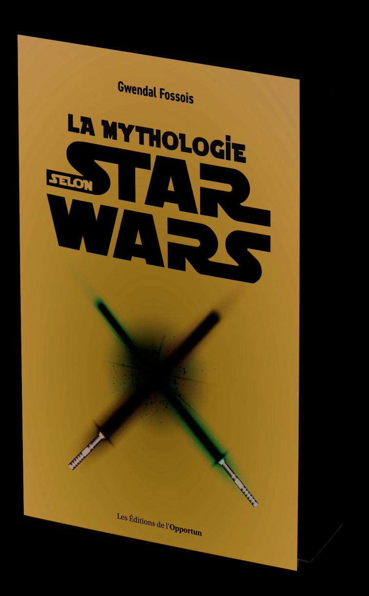 La mythologie selon Star Wars - Gwendal Fossois - OPPORTUN