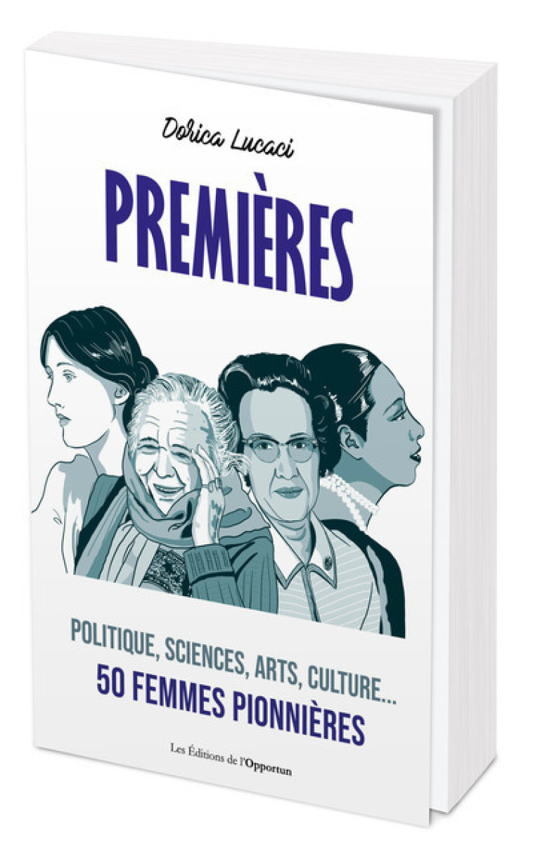 Premières - Politique, sciences, arts, culture... 50 femmes pionnières - Dorica Lucaci - OPPORTUN