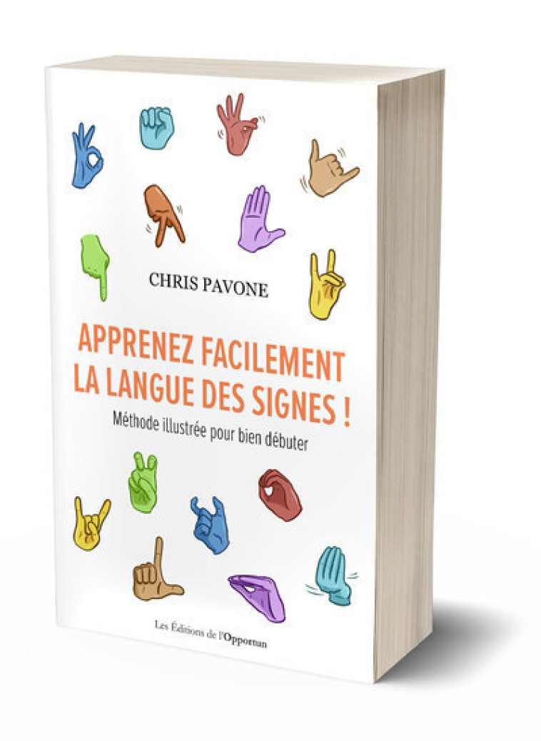 Apprenez facilement la langue des signes ! - Méthode illustrée pour bien débuter - Chris Pavone - OPPORTUN