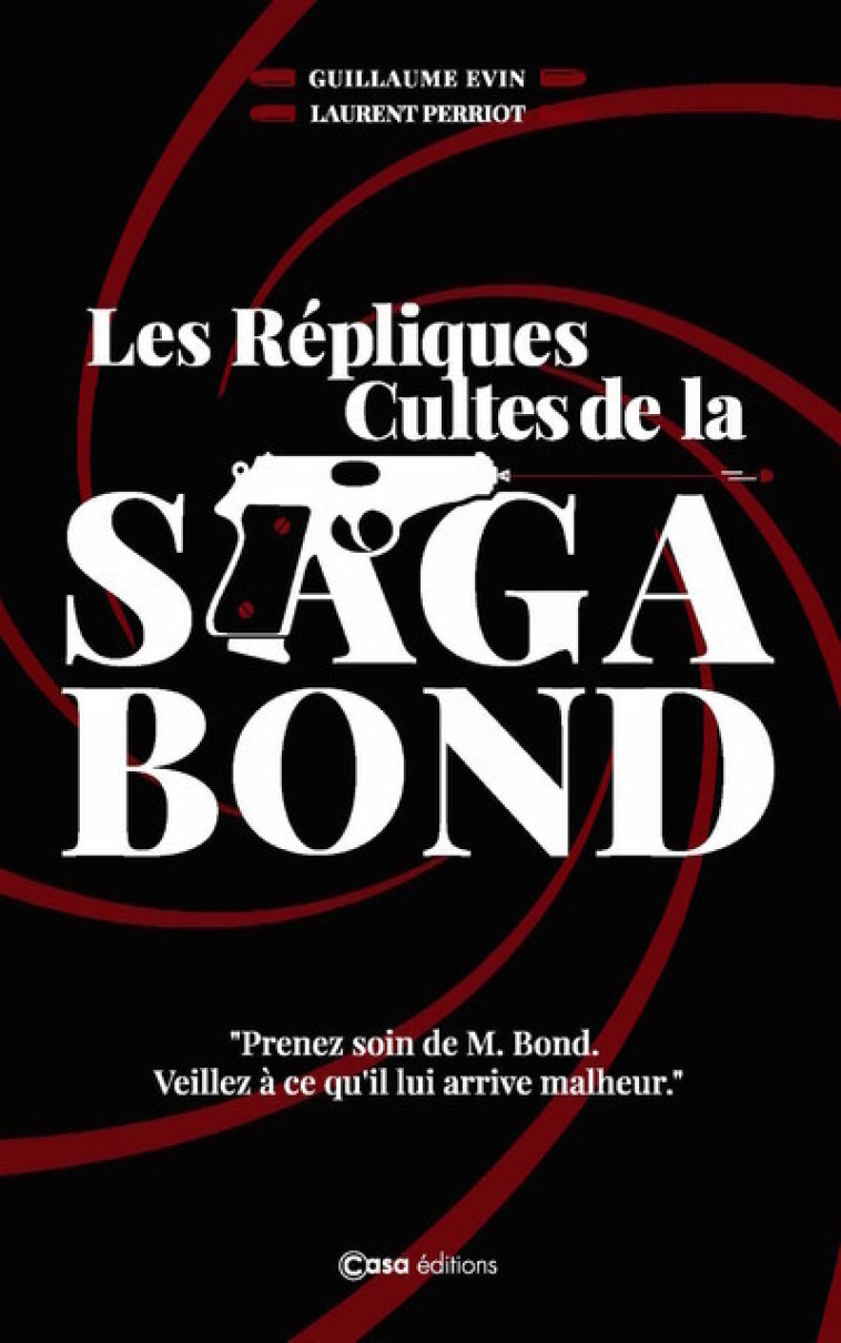 Les répliques cultes de la Saga Bond - Guillaume Evin - CASA