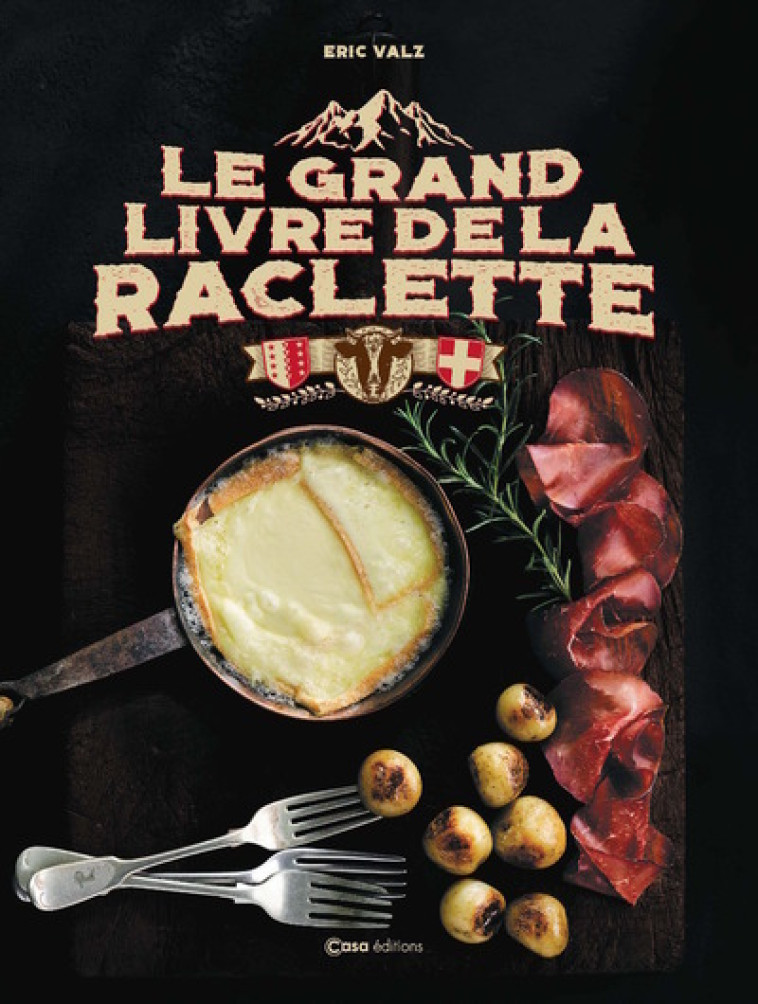 Le grand livre de la Raclette - Éric Valz - CASA