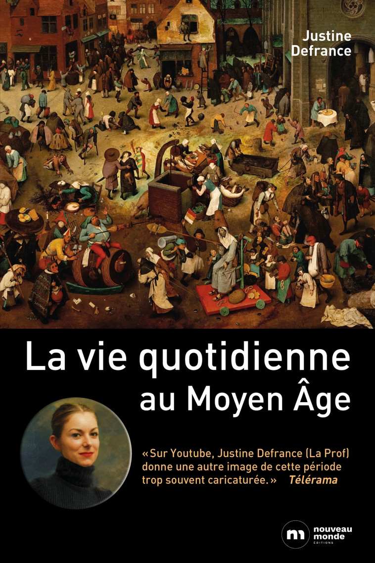 La vie quotidienne au Moyen Age - Justine Defrance - NOUVEAU MONDE