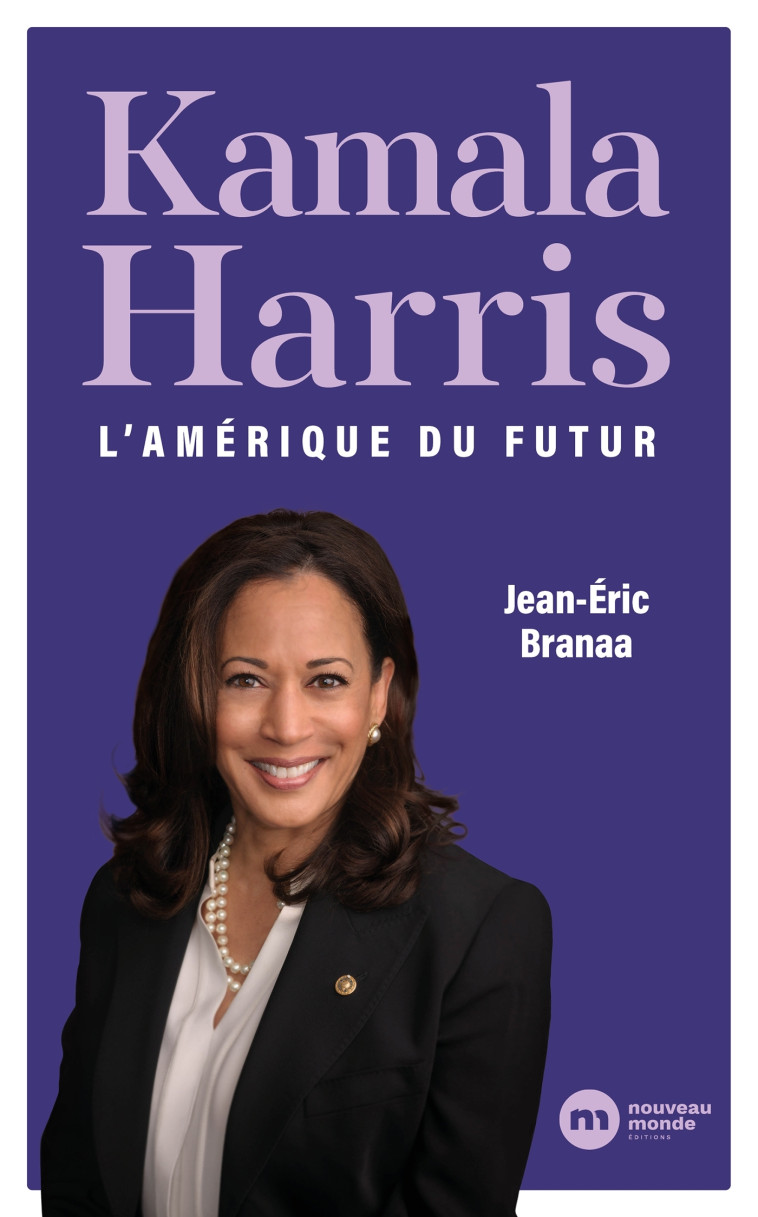 Kamala Harris - Jean-Eric Branaa - NOUVEAU MONDE