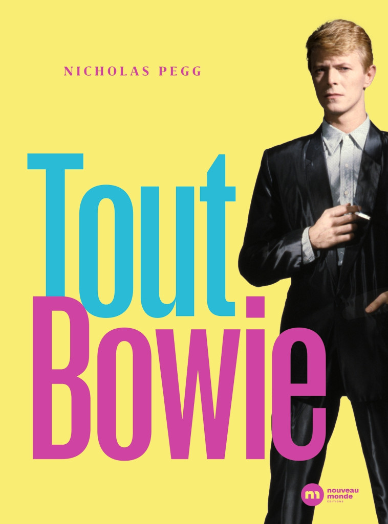 Tout Bowie - Nicholas Pegg - NOUVEAU MONDE