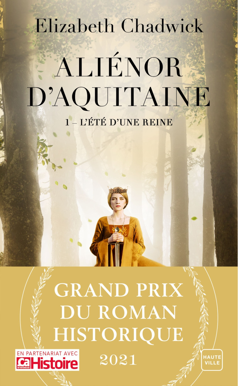 Aliénor d'Aquitaine, T1 : L'Été d'une reine (Grand Prix du Roman Historique 2021) - Elizabeth Chadwick - HAUTEVILLE