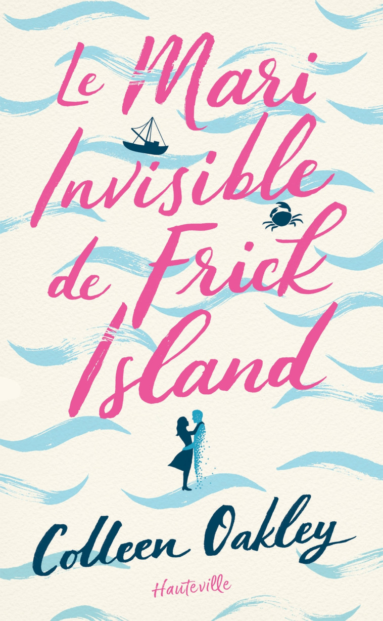 Le Mari invisible de Frick Island - Colleen Oakley - HAUTEVILLE