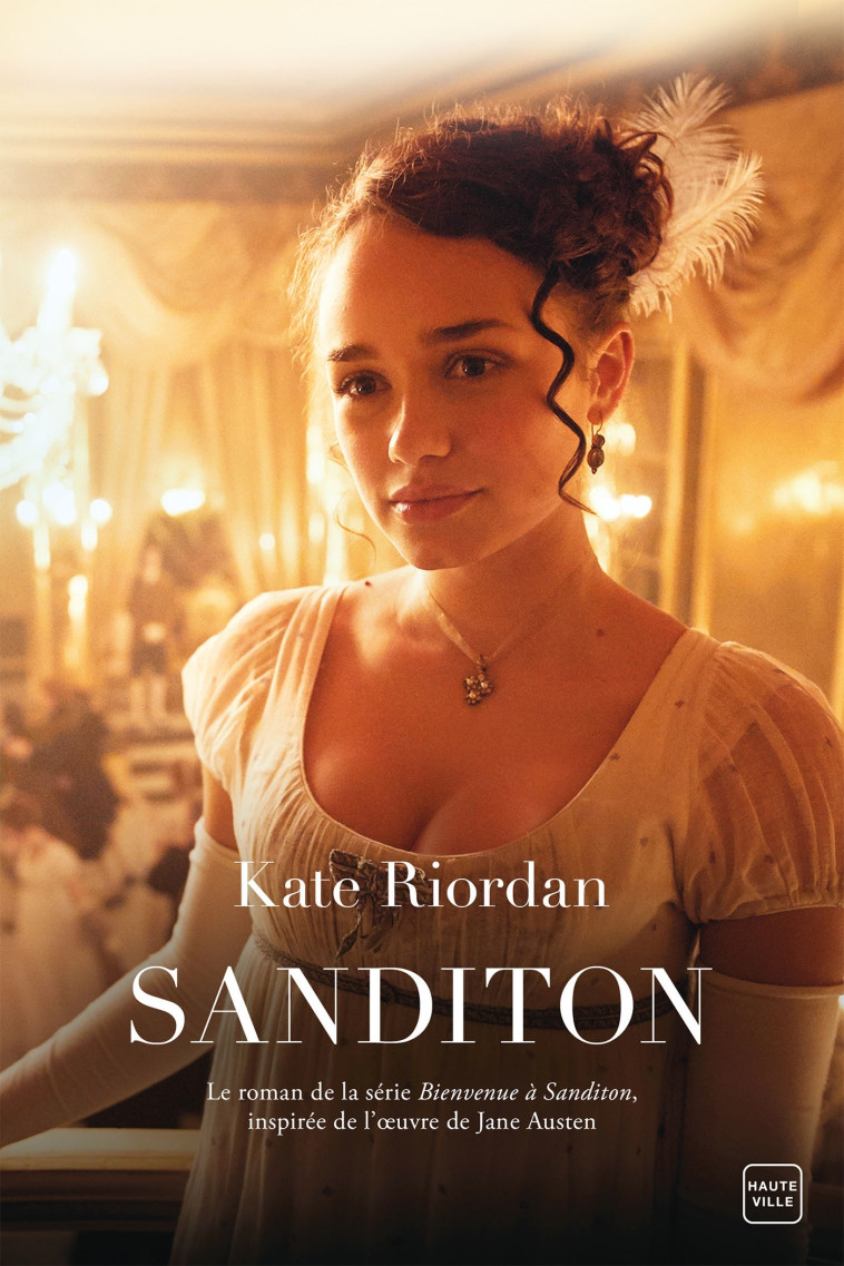 Sanditon : le roman de la série Bienvenue à Sanditon - Kate Riordan - HAUTEVILLE