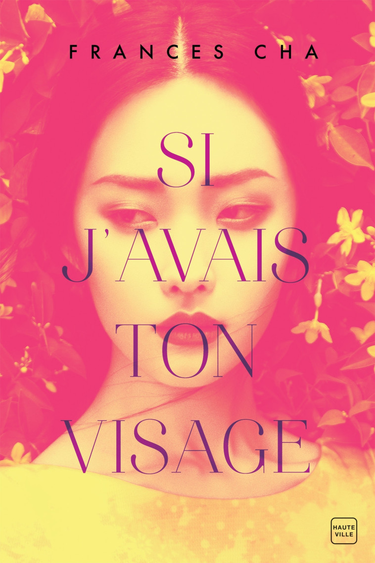 Si j'avais ton visage - Frances Cha - HAUTEVILLE