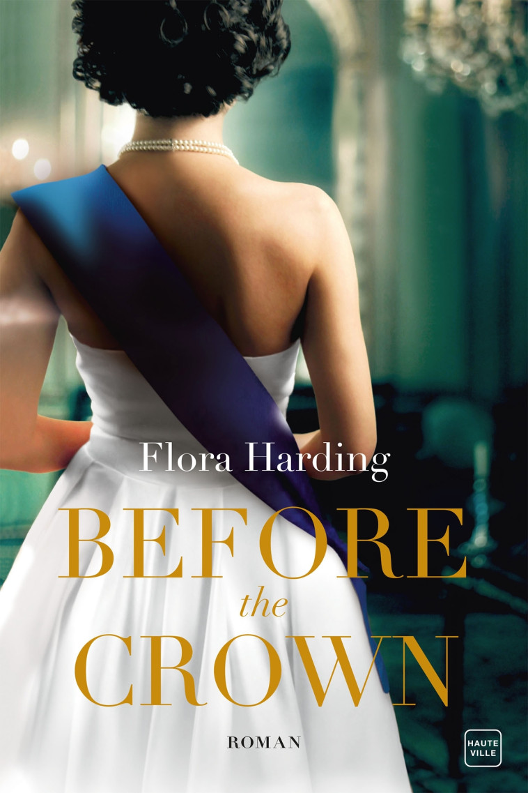 Before the Crown - Flora Harding - HAUTEVILLE