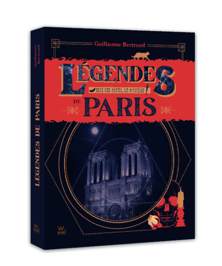 Légendes de Paris - Sous les pavés, le mystère - Guillaume Bertrand - WEBEDIA BOOKS