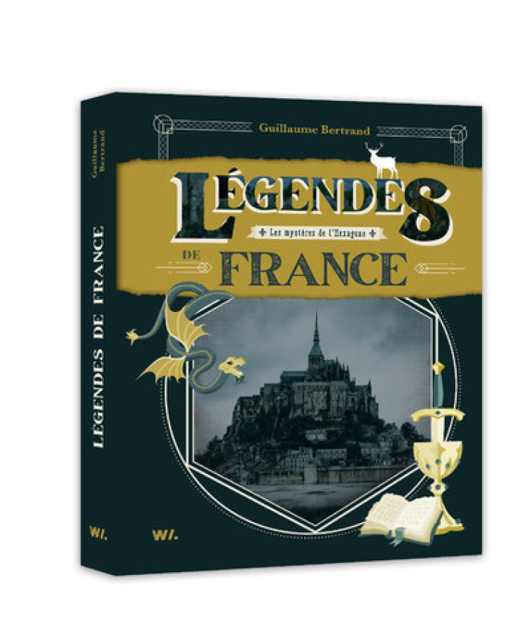 Légendes de France - Les mystères de l'Hexagone - Guillaume Bertrand - WEBEDIA BOOKS