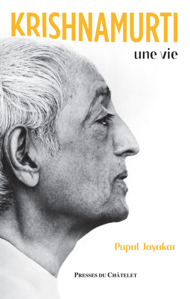 Krishnamurti, une vie - Pupul Jayakar - PRESSES CHATELE