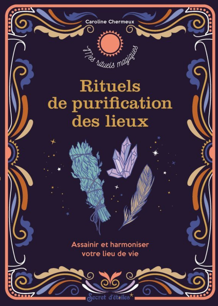 Rituels de purification des lieux - Caroline Chermeux - SECRET ETOILES