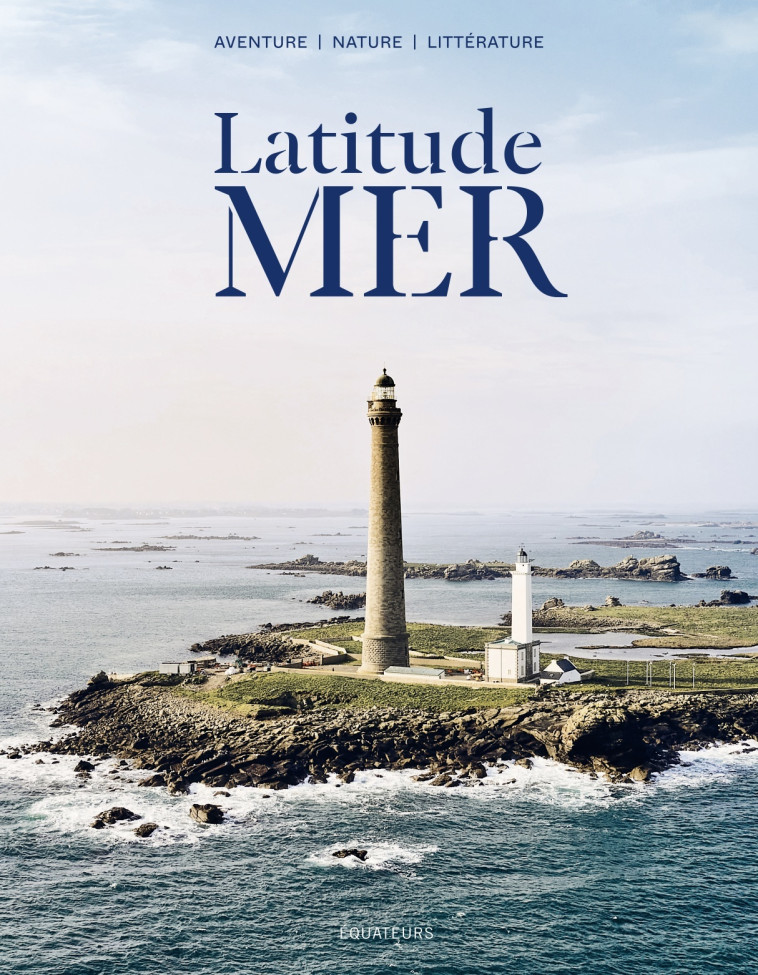 Latitude mer - Jean-Paul Kauffmann - DES EQUATEURS