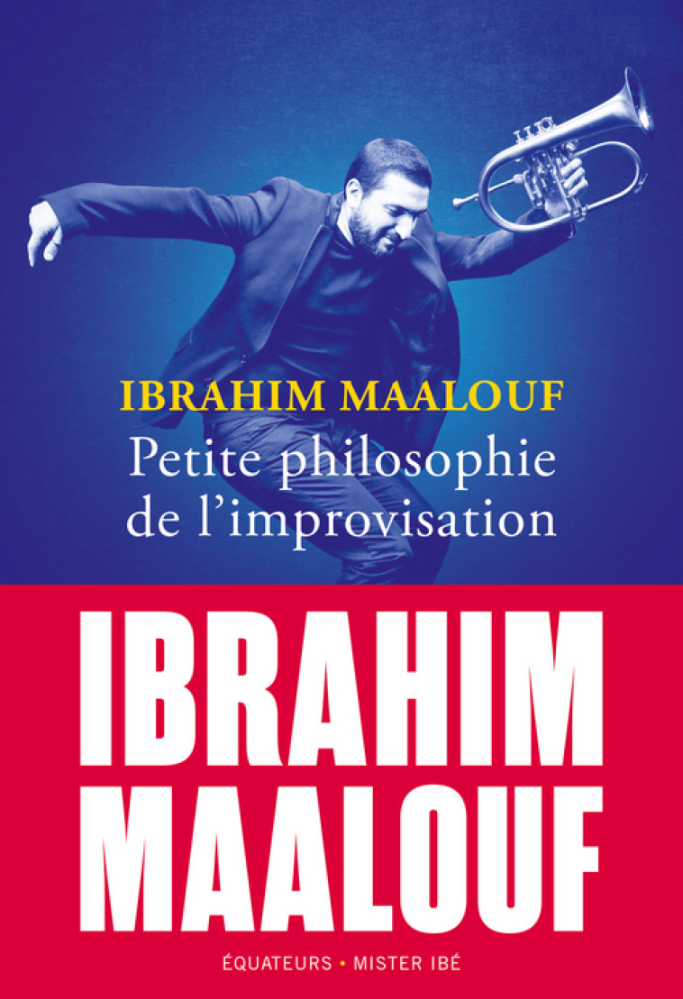 Petite philosophie de l'improvisation - Ibrahim Maalouf - DES EQUATEURS