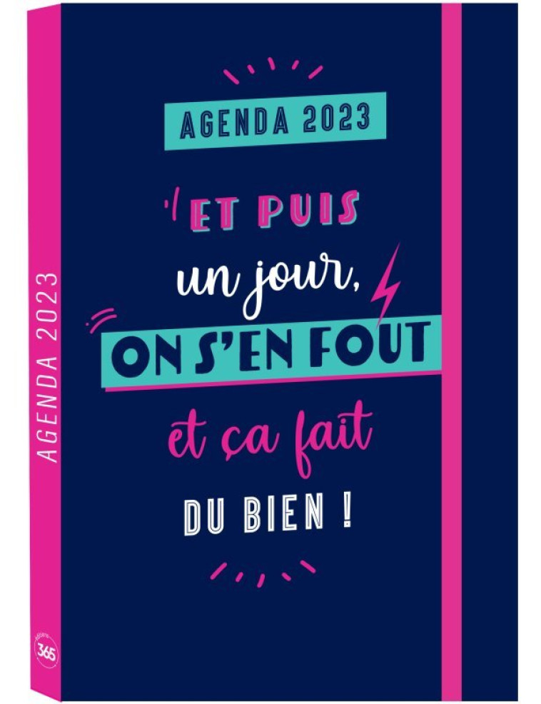 L'agenda de mon année 2023 - Et puis un jour, on s'en fout et ça fait du bien ! - XXX - 365 PARIS