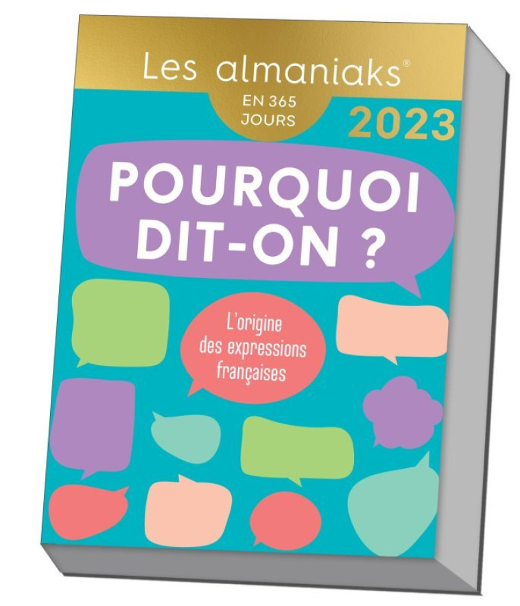 Calendrier Almaniak Pourquoi dit-on ? 2023 : 1 expression par jour - Christian Romain - 365 PARIS