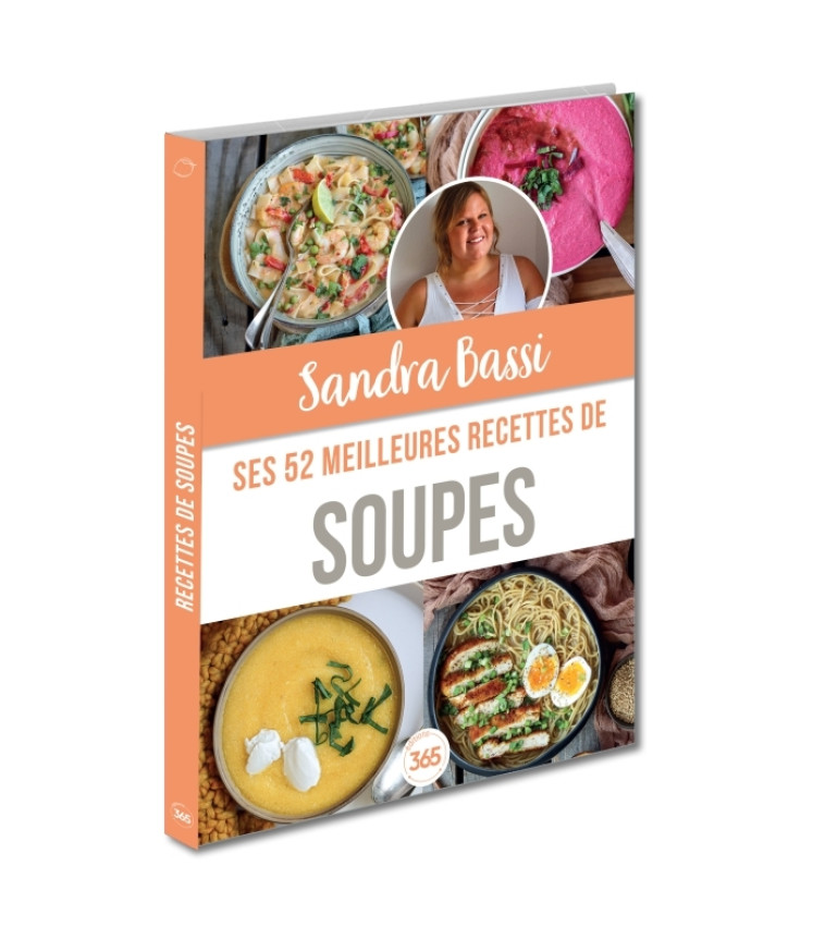 Sandra Bassi : ses 52 meilleures recettes de soupes - Recettes traditionnelles, du monde, revisitées - Sandra Bassi - 365 PARIS