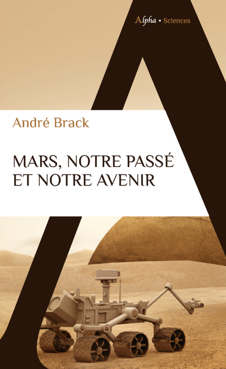 Mars, notre passé et notre avenir - André BRACK - ALPHA